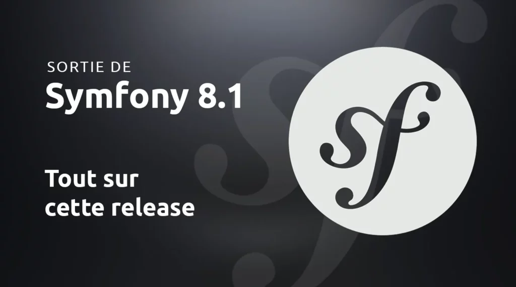 Symfony 8.1, tout sur cette release